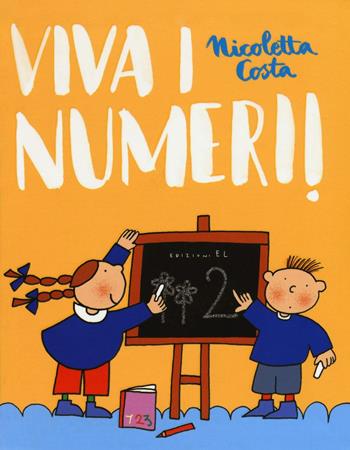 Viva i numeri. Ediz. illustrata - Nicoletta Costa - Libro EL 2016, Narrativa | Libraccio.it