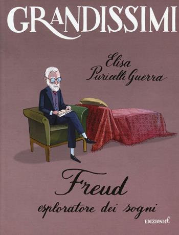 Freud. Esploratore dei sogni. Ediz. a colori - Elisa Puricelli Guerra - Libro EL 2016, Grandissimi | Libraccio.it