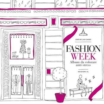 Fashion week. Album da colorare anti-stress - Zoé de Las Cases - Libro EL 2016, Libri attivi | Libraccio.it