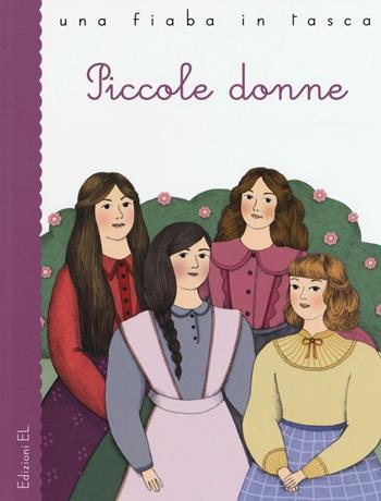 Piccole donne da Louisa May Alcott - Stefano Bordiglioni - Libro EL 2016, Una fiaba in tasca | Libraccio.it