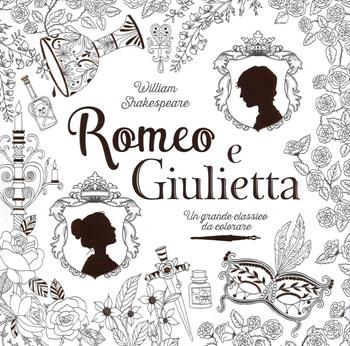 Romeo e Giulietta. Un grande classico da colorare - William Shakespeare - Libro EL 2016 | Libraccio.it