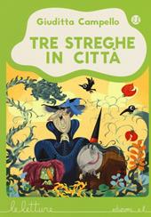 Tre streghe in città. Ediz. illustrata