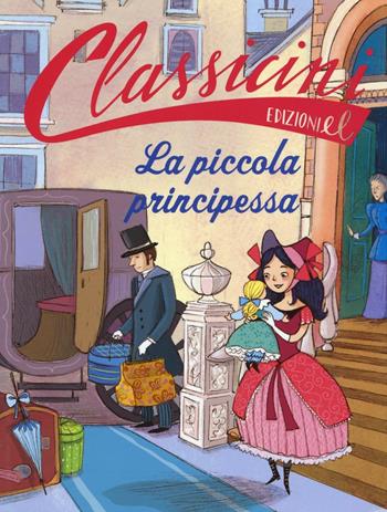 La piccola principessa da Frances Hodgson Burnett. Classicini. Ediz. a colori - Beatrice Masini - Libro EL 2016, Classicini | Libraccio.it