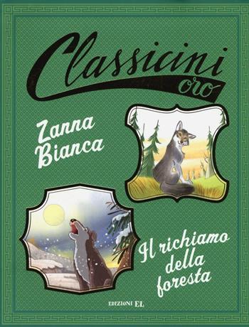 Zanna Bianca-Il richiamo della foresta da Jack London. Ediz. a colori - Guido Sgardoli, Pierdomenico Baccalario - Libro EL 2016, Classicini | Libraccio.it