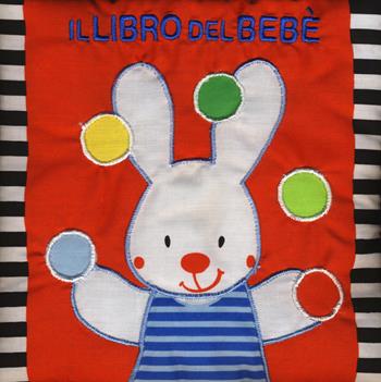 Il libro del bebè. Coniglio. Ediz. a colori - Francesca Ferri - Libro EL 2017 | Libraccio.it