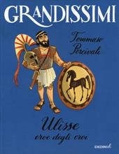 Ulisse. Eroe degli eroi. Ediz. a colori