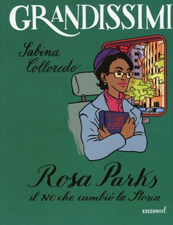 Rosa Parks. Il no che cambiò la storia. Ediz. a colori - Sabina Colloredo - Libro EL 2017, Grandissimi | Libraccio.it