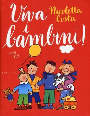 Viva i bambini! Ediz. a colori - Nicoletta Costa - Libro EL 2017, Narrativa | Libraccio.it