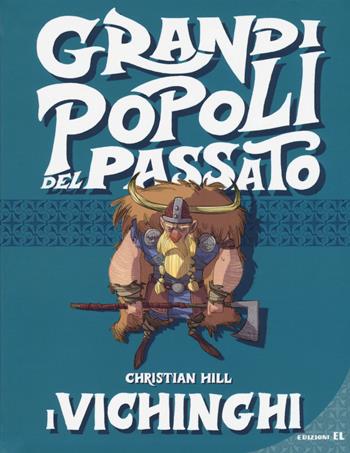 I vichinghi. Grandi popoli del passato - Christian Hill - Libro EL 2017 | Libraccio.it
