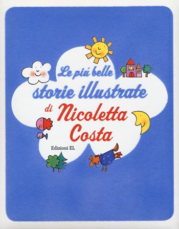 Le più belle storie illustrate. Ediz. a colori - Nicoletta Costa - Libro EL 2017 | Libraccio.it