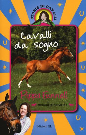 Cavalli da sogno. Storie di cavalli. Ediz. illustrata - Pippa Funnell - Libro EL 2017 | Libraccio.it