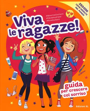 Viva le ragazze! Guida per crescere col sorriso. Ediz. a colori - Séverine Clochard - Libro EL 2017 | Libraccio.it