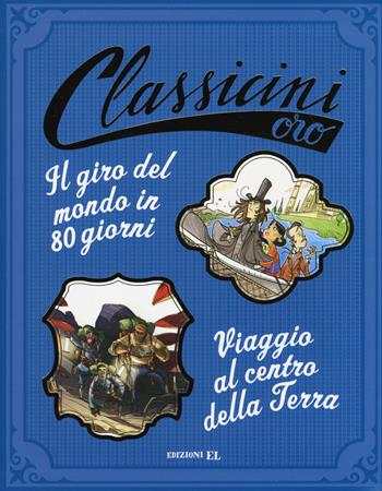 Il giro del mondo in 80 giorni-Viaggio al centro della terra da Jules Verne. Ediz. a colori - Roberto Piumini, Alessandro Gatti - Libro EL 2017, Classicini | Libraccio.it