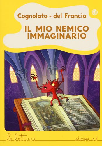 Il mio nemico immaginario. Ediz. a colori - Luca Cognolato, Silvia Del Francia - Libro EL 2017, Le letture | Libraccio.it