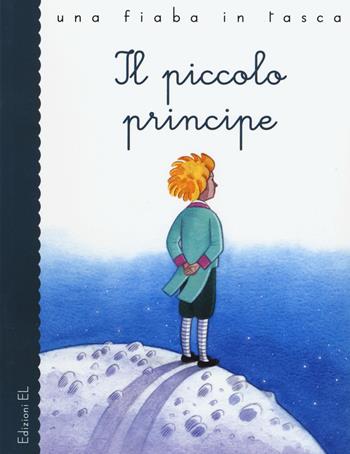 Il piccolo principe. Ediz. a colori - Stefano Bordiglioni - Libro EL 2017, Una fiaba in tasca | Libraccio.it