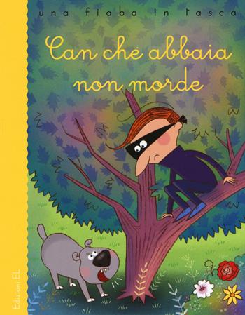 Can che abbaia non morde. Ediz. a colori - Stefano Bordiglioni - Libro EL 2017, Una fiaba in tasca | Libraccio.it