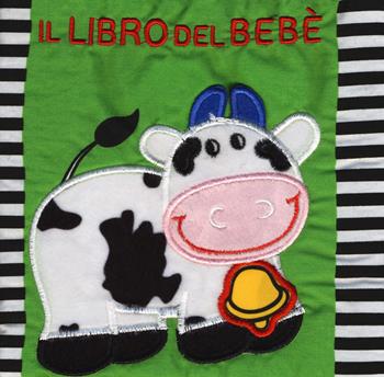 Il libro del bebè. Mucca. Ediz. a colori - Francesca Ferri - Libro EL 2017 | Libraccio.it