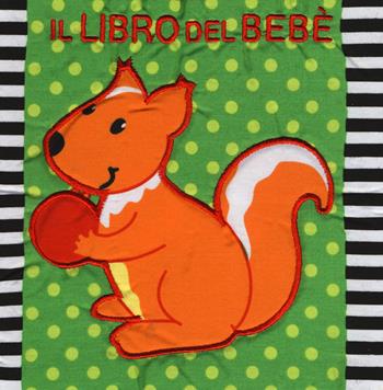 Il libro del bebè. Scoiattolo. Ediz. a colori - Francesca Ferri - Libro EL 2017 | Libraccio.it