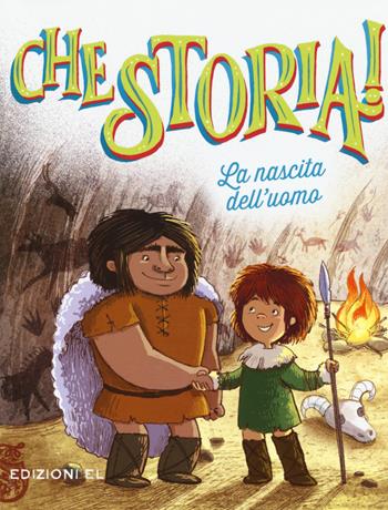 La nascita dell'uomo. Ediz. a colori - Daniele Aristarco - Libro EL 2017, Che storia! | Libraccio.it