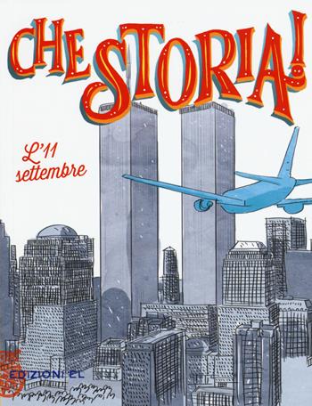 L' 11 settembre. Ediz. a colori - Davide Morosinotto - Libro EL 2017, Che storia! | Libraccio.it