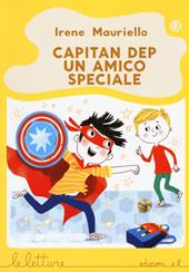 Capitan Dep. Un amico speciale. Ediz. a colori