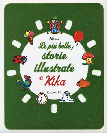 Le più belle storie illustrate di Kika. Ediz. a colori - Altan - Libro EL 2017 | Libraccio.it