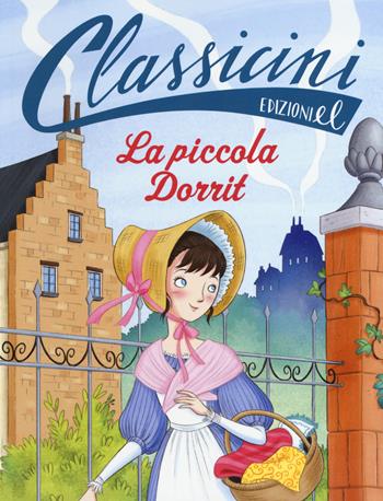 La piccola Dorrit da Charles Dickens. Classicini. Ediz. a colori - Lucia Vaccarino - Libro EL 2017, Classicini | Libraccio.it