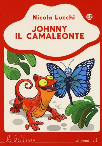 Johnny il camaleonte. Ediz. a colori - Nicola Lucchi - Libro EL 2017, Le letture | Libraccio.it