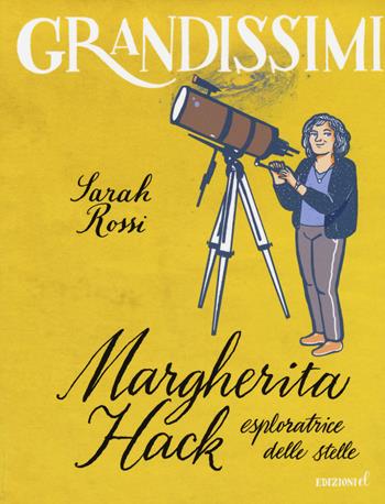 Margherita Hack, esploratrice delle stelle. Ediz. a colori - Sarah Rossi - Libro EL 2018, Grandissimi | Libraccio.it