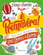 Storie di stagione. È primavera! Una storia al giorno. Ediz. a colori