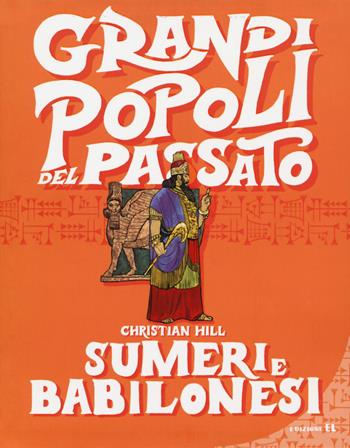 Sumeri e Babilonesi. Grandi popoli del passato - Christian Hill - Libro EL 2018 | Libraccio.it