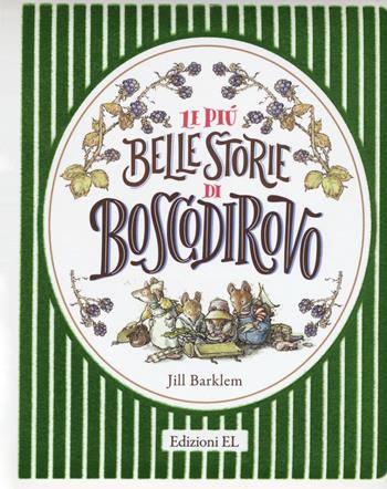 Le più belle storie di Boscodirovo. Ediz. a colori - Jill Barklem - Libro EL 2018, Boscodirovo | Libraccio.it