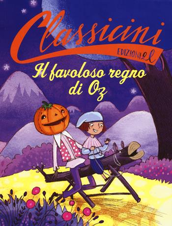 Il favoloso regno di Oz da L. Frank Baum. Classicini. Ediz. a colori - Silvia Roncaglia - Libro EL 2018, Classicini | Libraccio.it
