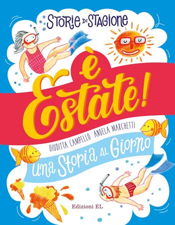 Storie di stagione. È estate! Una storia al giorno - Giuditta Campello - Libro EL 2018, Narrativa | Libraccio.it