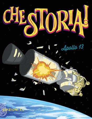 Apollo 13. Ediz. a colori - Christian Hill - Libro EL 2018, Che storia! | Libraccio.it