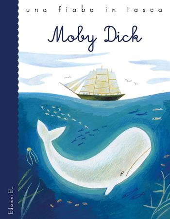 Moby Dick. Ediz. a colori - Stefano Bordiglioni - Libro EL 2018, Una fiaba in tasca | Libraccio.it