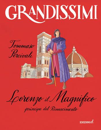 Lorenzo il magnifico, principe del Rinascimento. Ediz. a colori - Tommaso Percivale - Libro EL 2018, Grandissimi | Libraccio.it