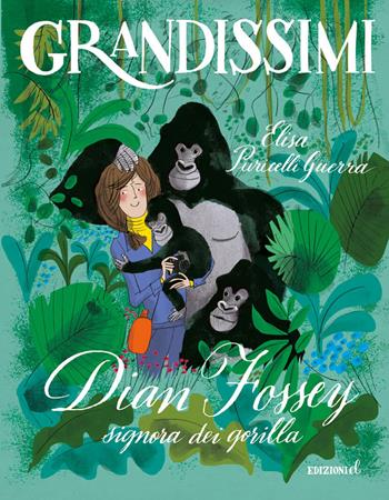 Dian Fossey, signora dei gorilla. Ediz. a colori - Elisa Puricelli Guerra - Libro EL 2018, Grandissimi | Libraccio.it
