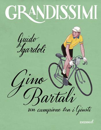 Gino Bartali, un campione tra i Giusti. Ediz. a colori - Guido Sgardoli - Libro EL 2018, Grandissimi | Libraccio.it