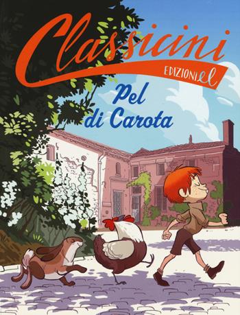 Pel di carota da Jules Renard. Classicini. Ediz. a colori - Sarah Rossi - Libro EL 2018, Classicini | Libraccio.it