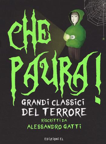Che paura! Grandi classici del terrore - Alessandro Gatti - Libro EL 2018, Narrativa | Libraccio.it