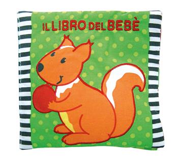 Il libro del bebè. Scoiattolo. Ediz. a colori - Francesca Ferri - Libro EL 2019, Libri in stoffa | Libraccio.it
