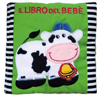 Il libro del bebè. Mucca. Ediz. a colori - Francesca Ferri - Libro EL 2019, Libri in stoffa | Libraccio.it