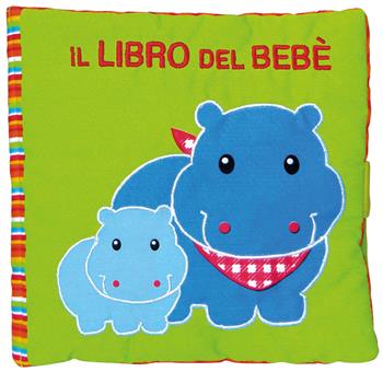 Il libro del bebè. Ippopotamo. Ediz. a colori  - Libro EL 2019 | Libraccio.it