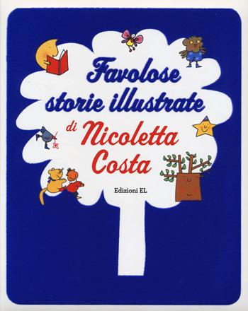 Favolose storie illustrate - Nicoletta Costa - Libro EL 2019 | Libraccio.it