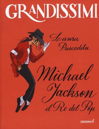 Michael Jackson. Il re del pop. Ediz. a colori - Laura Pusceddu - Libro EL 2019, Grandissimi | Libraccio.it