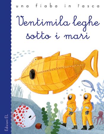 Ventimila leghe sotto i mari da Jules Verne - Stefano Bordiglioni - Libro EL 2019, Una fiaba in tasca | Libraccio.it