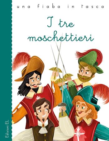 I tre moschettieri da Alexandre Dumas. Ediz. a colori - Stefano Bordiglioni - Libro EL 2019, Una fiaba in tasca | Libraccio.it