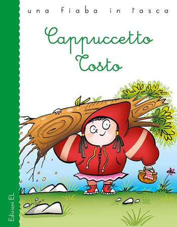 Cappuccetto tosto. Ediz. a colori - Stefano Bordiglioni - Libro EL 2019, Una fiaba in tasca | Libraccio.it
