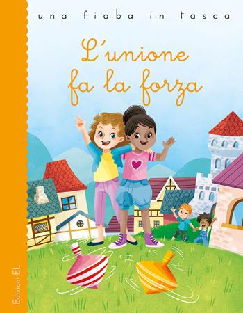 L'unione fa la forza. Ediz. a colori - Stefano Bordiglioni - Libro EL 2019, Una fiaba in tasca | Libraccio.it